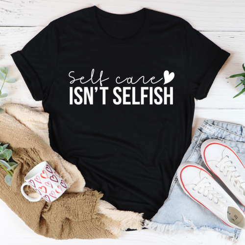Load image into Gallery viewer, Self Care Isn&#39;t Selfish T-Shirt
