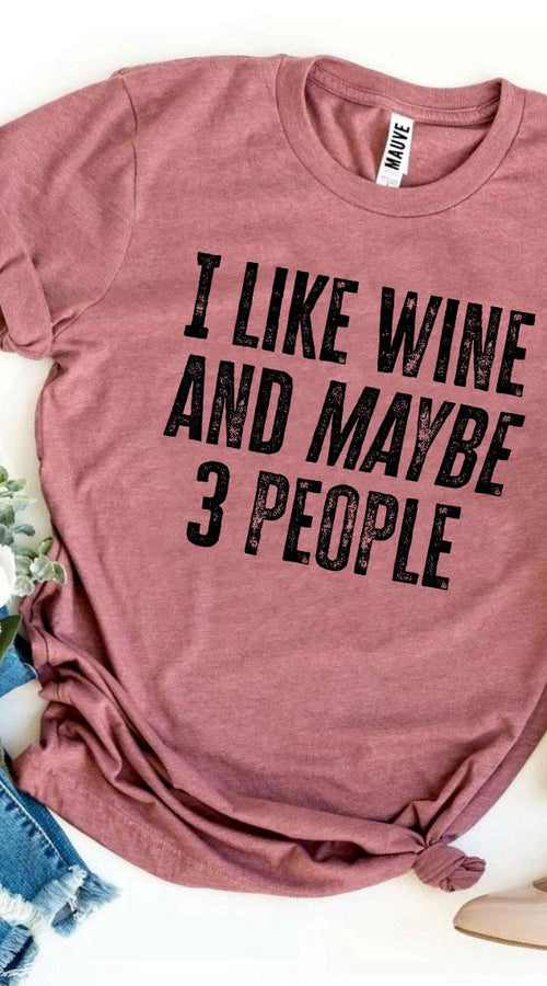 Load image into Gallery viewer, I Like Wine And Maybe 3 People T-shirt

