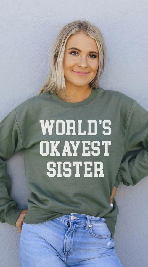 Load image into Gallery viewer, world&#39;s okayest sister sweatshirt
